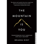 Load image into Gallery viewer, The Mountain Is You: Transforming Self-Sabotage Into Self-Mastery by Brianna Wiest