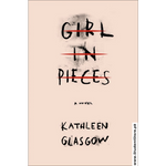 Load image into Gallery viewer, Girl in Pieces by Kathleen Glasgow