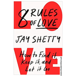 Load image into Gallery viewer, 8 Rules of Love: How to Find It, Keep It, and Let It Go by Jay Shetty