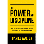 Load image into Gallery viewer, The Power of Discipline: How to Use Self Control and Mental Toughness to Achieve Your Goals by Daniel Walter
