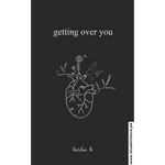Load image into Gallery viewer, Getting Over You by Leslie B.