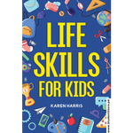 Load image into Gallery viewer, Life Skills for Kids by Karen Harris