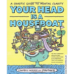 Load image into Gallery viewer, Your Head is a Houseboat: A Chaotic Guide to Mental Clarity by Campbell Walker