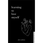 Load image into Gallery viewer, Learning To Love Myself by Alex Aubrey