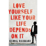 Load image into Gallery viewer, Love Yourself Like Your Life Depends on It by Kamal Ravikant