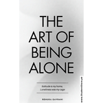 Load image into Gallery viewer, The Art of Being ALONE: Solitude Is My HOME, Loneliness Was My Cage by Renuka Gavrani