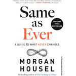 Load image into Gallery viewer, Same as Ever: A Guide to What Never Changes by Morgan Housel