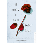Load image into Gallery viewer, If Only I Had Told Her by Laura Nowlin