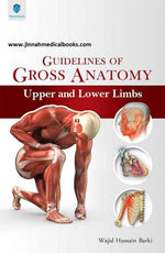 Load image into Gallery viewer, Guidelines of Gross Anatomy Upper and Lower Limbs by Wajid Hussain Barki