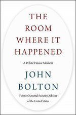 Load image into Gallery viewer, The Room Where It Happened John Bolton