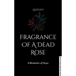Load image into Gallery viewer, Fragrance Of A Dead Rose: A Reminder of Hope by Zaishah