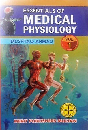 Essentials of Medical Physiology by Mushtaq Ahmad