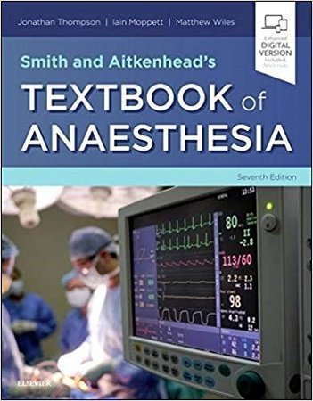 Smith and Aitkenheads Textbook of Anaesthesia 7th Edition