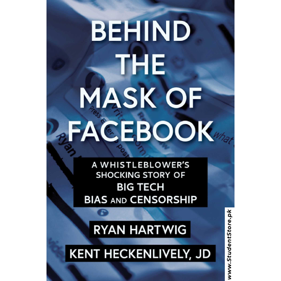 Behind The Mask Of Facebook by Kent Heckenlively and Ryan Hartwig