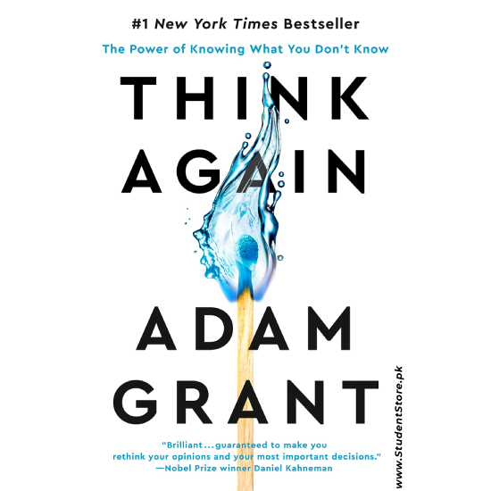 Think Again: The Power Of Knowing What You Don’t Know by Adam Grant