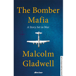 Load image into Gallery viewer, The Bomber Mafia: A Story Set in War by Malcolm Gladwell