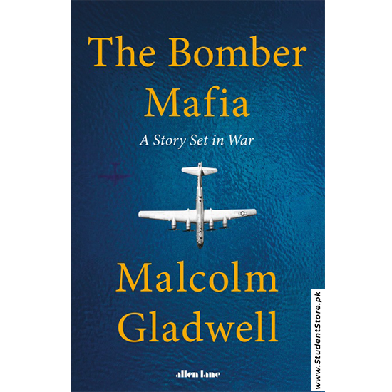 The Bomber Mafia: A Story Set in War by Malcolm Gladwell