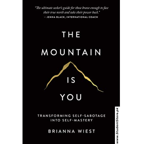 The Mountain Is You: Transforming Self-Sabotage Into Self-Mastery by Brianna Wiest