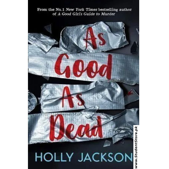 As Good as Dead: The Finale to A Good Girl’s Guide to Murder by Holly Jackson