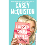 Load image into Gallery viewer, I Kissed Shara Wheeler by Casey McQuiston