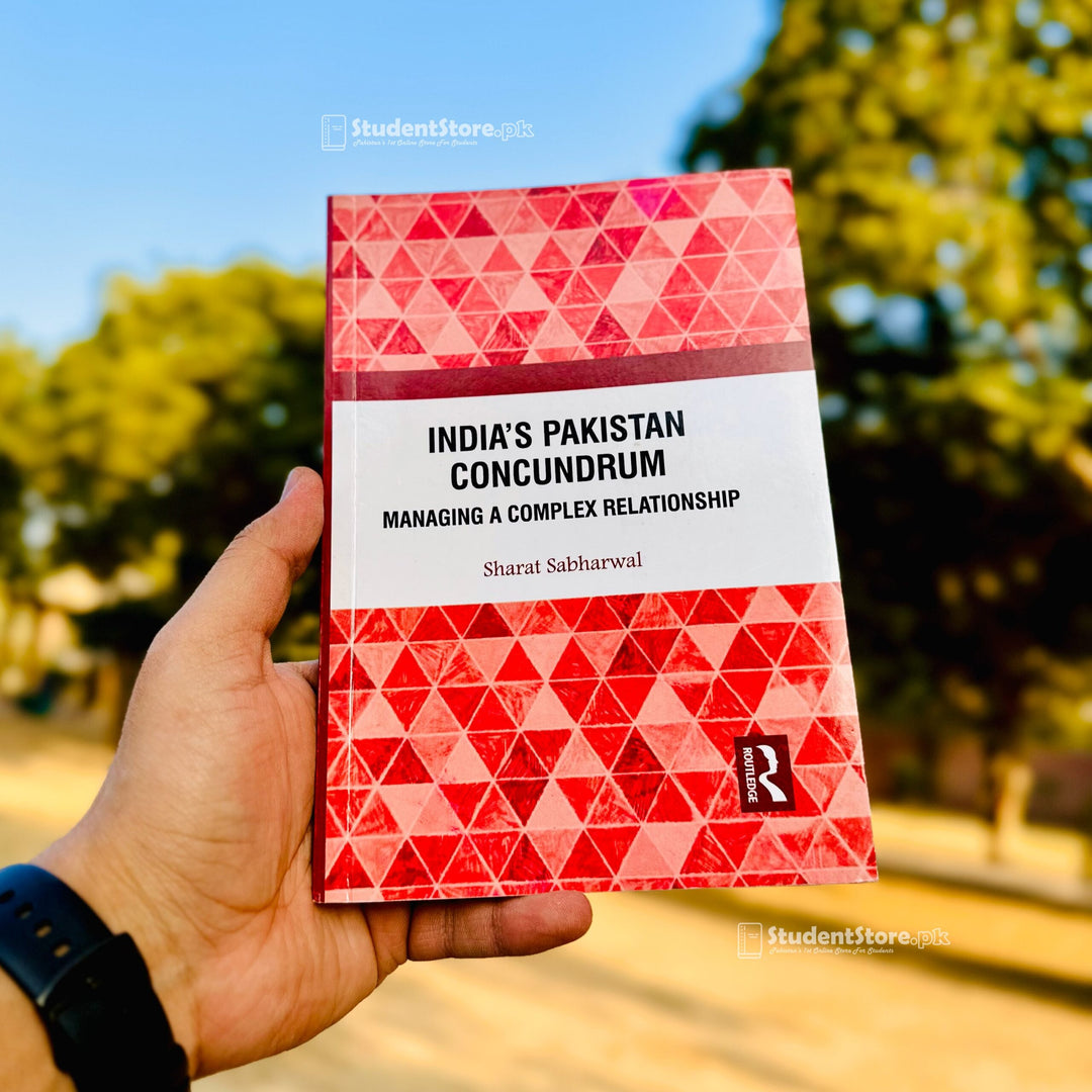 India’s Pakistan Conundrum: Managing a Complex Relationship by Sharat Sabharwal
