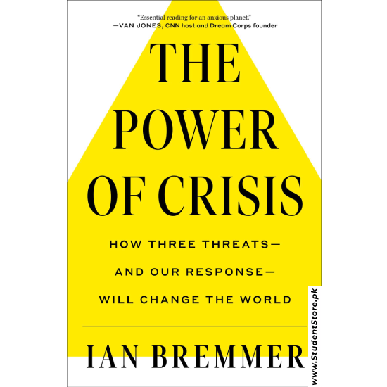 The Power of Crisis: How Three Threats and Our Response Will Change the World by Ian Bremmer