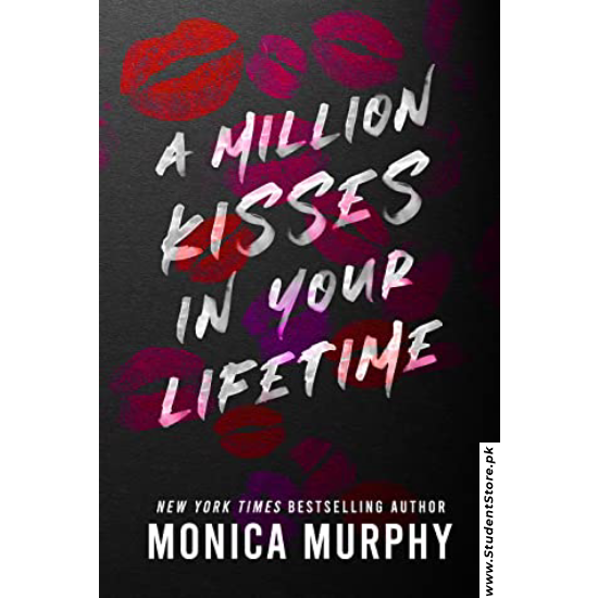 A Million Kisses In Your Lifetime: The Steamy and Utterly Addictive TikTok Sensation by Monica Murphy