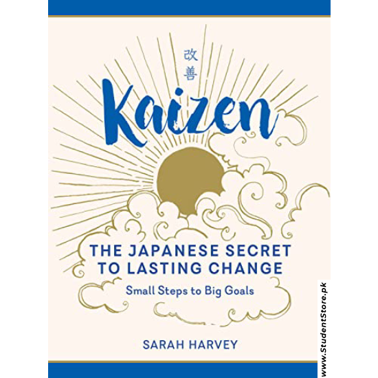 Kaizen: The Japanese Secret to Lasting Change – Small Steps to Big Goals by Sarah Harvey
