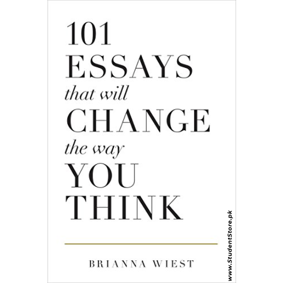 101 Essays That Will Change the Way You Think by Brianna Wiest