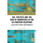 Load image into Gallery viewer, Aid, Politics and the War of Narratives in the US-Pakistan Relations By Hussain Nadim
