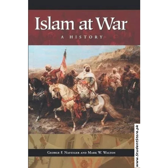 Islam at War: A History by George F. Nafziger