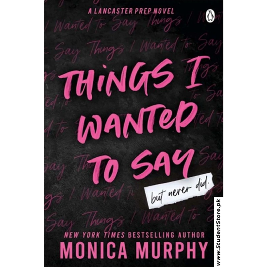 Things I Wanted to Say, But Never Did by Monica Murphy
