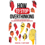 Load image into Gallery viewer, How to Stop Overthinking by Chase Hill and Scott Sharp