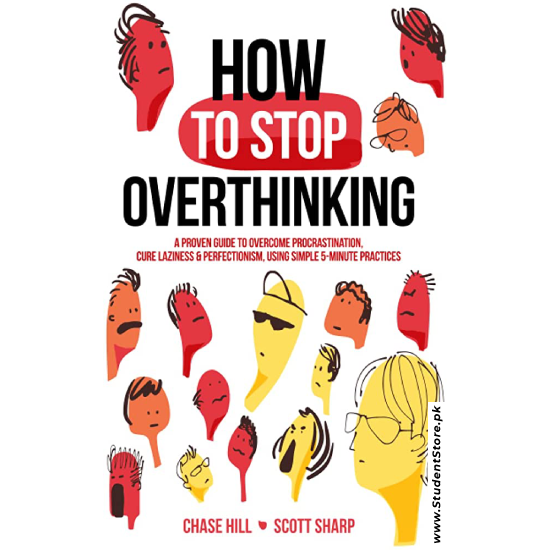 How to Stop Overthinking by Chase Hill and Scott Sharp
