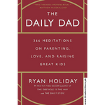 Load image into Gallery viewer, The Daily Dad: 366 Meditations on Parenting, Love, and Raising Great Kids by Ryan Holiday
