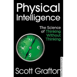 Load image into Gallery viewer, Physical Intelligence: The Science of Thinking Without Thinking by Scott Grafton
