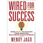 Load image into Gallery viewer, Wired for Success: Using NLP to Activate Your Brain for Maximum Achievement by Wendy Jago
