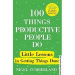 Load image into Gallery viewer, 100 Things Productive People Do by Nigel Cumberland
