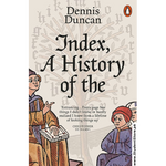 Load image into Gallery viewer, Index, A History of the: A Bookish Adventure by Dennis Duncan
