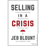 Load image into Gallery viewer, Selling in a Crisis: 55 Ways to Stay Motivated and Increase Sales in Volatile Times by Jeb Blount
