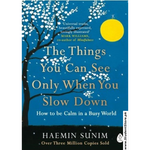 Load image into Gallery viewer, The Things You Can See Only When You Slow Down: How to Be Calm in a Busy World by Haemin Sunim
