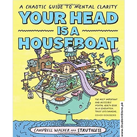 Your Head is a Houseboat: A Chaotic Guide to Mental Clarity by Campbell Walker