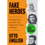 Load image into Gallery viewer, Fake Heroes: Ten False Icons and How they Altered the Course of History by Otto English
