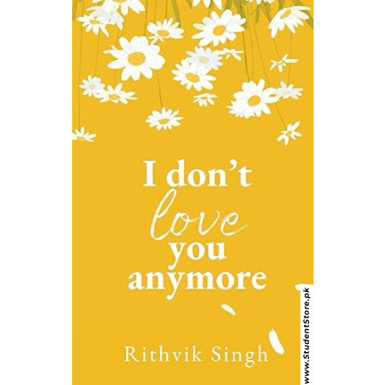 I Don’t Love You Anymore by Rithvik Singh