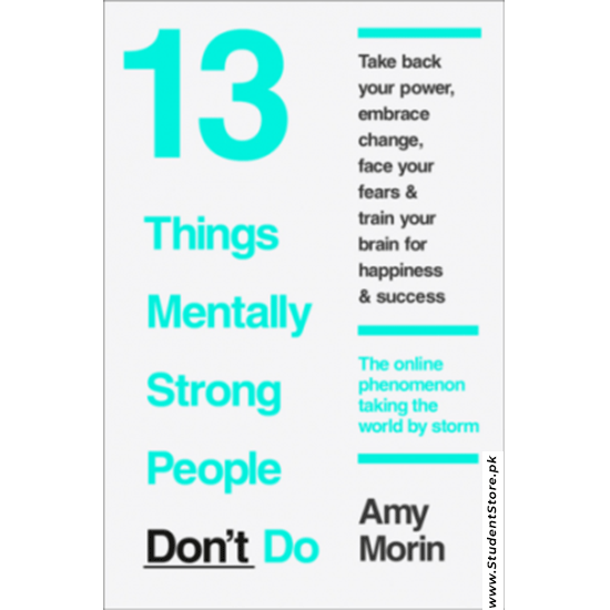 13 Things Mentally Strong People Don’t Do By Amy Morin
