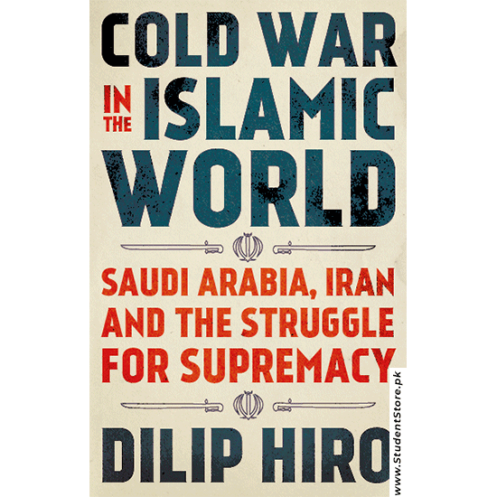 Cold War In The Islamic World By Dilip Hiro