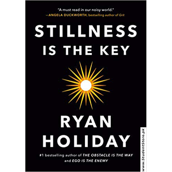 Stillness Is The Key By Ryan Holiday