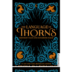 Load image into Gallery viewer, The Language of Thorns: Midnight Tales and Dangerous Magic By Leigh Bardugo