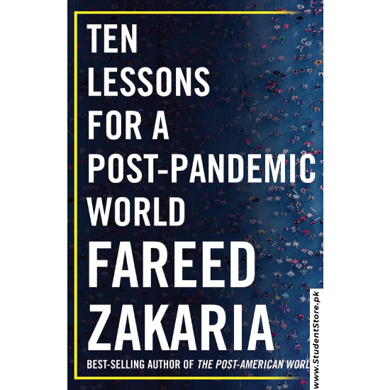 Ten Lessons for a Post-Pandemic World By Fareed Zakaria