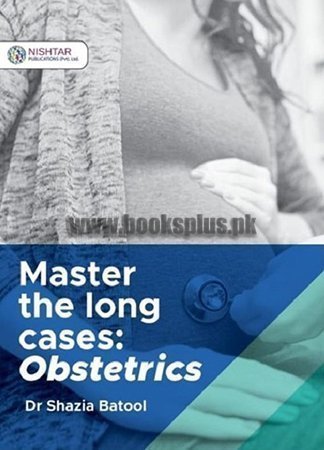 Master the Long Cases Obstetrics by Dr Shazia Batool